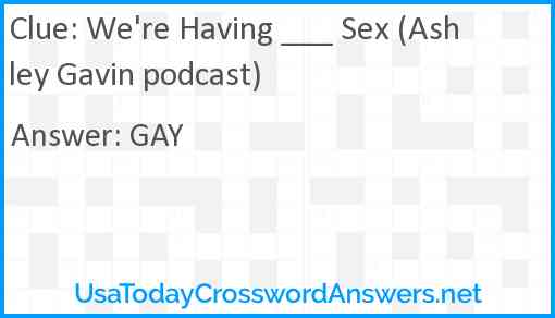 We're Having ___ Sex (Ashley Gavin podcast) Answer