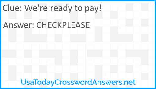 We're ready to pay! Answer
