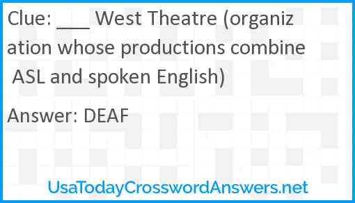 ___ West Theatre (organization whose productions combine ASL and spoken English) Answer