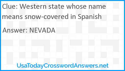 Western state whose name means snow-covered in Spanish Answer