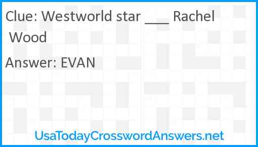 Westworld star ___ Rachel Wood Answer