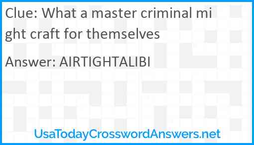 What a master criminal might craft for themselves Answer