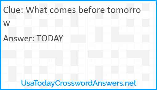 What comes before tomorrow Answer