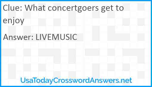 What concertgoers get to enjoy Answer