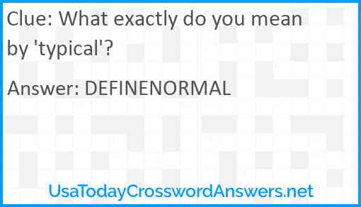 What exactly do you mean by 'typical'? Answer