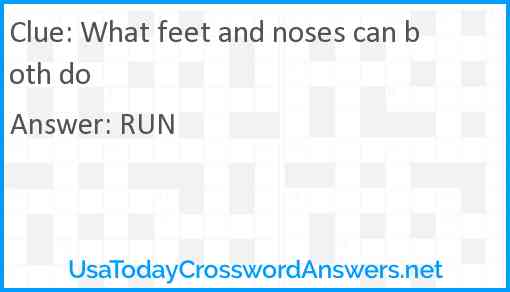 What feet and noses can both do Answer