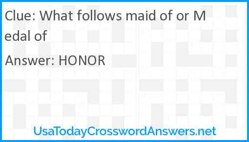 What follows maid of or Medal of Answer