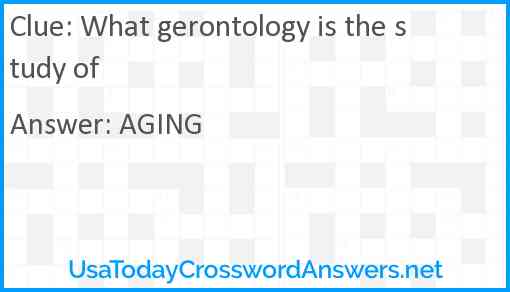 What gerontology is the study of Answer