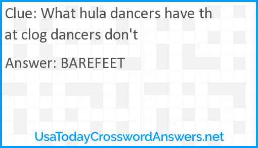 What hula dancers have that clog dancers don't Answer