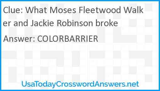 What Moses Fleetwood Walker and Jackie Robinson broke Answer