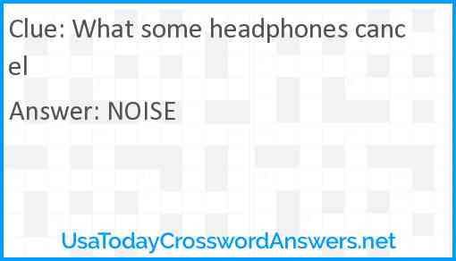 What some headphones cancel Answer