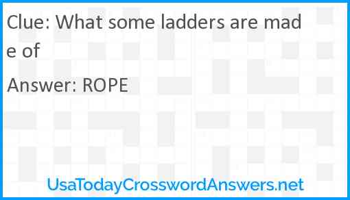 What some ladders are made of Answer