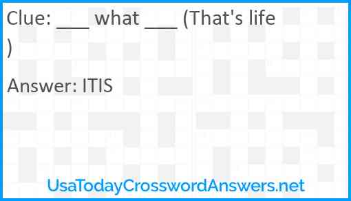 ___ what ___ (That's life) Answer