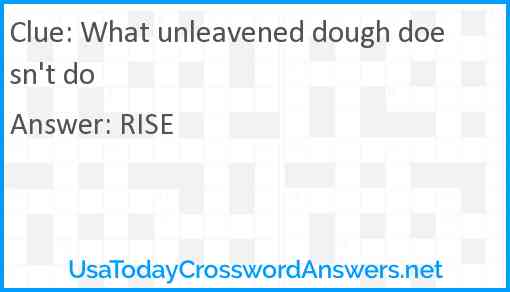 What unleavened dough doesn't do Answer