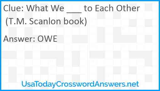 What We ___ to Each Other (T.M. Scanlon book) Answer