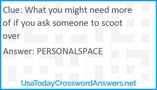 What you might need more of if you ask someone to scoot over Answer