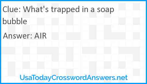 What's trapped in a soap bubble Answer