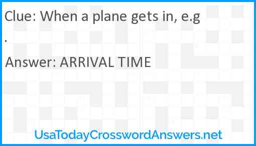 When a plane gets in, e.g. Answer