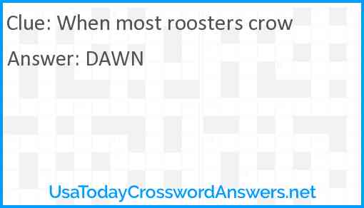 When most roosters crow Answer