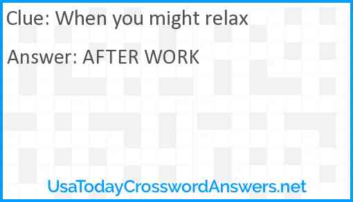 When you might relax Answer