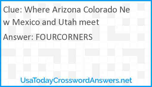 Where Arizona Colorado New Mexico and Utah meet Answer