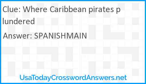 Where Caribbean pirates plundered Answer