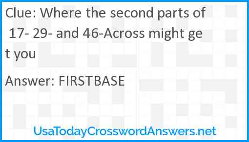Where the second parts of 17- 29- and 46-Across might get you Answer