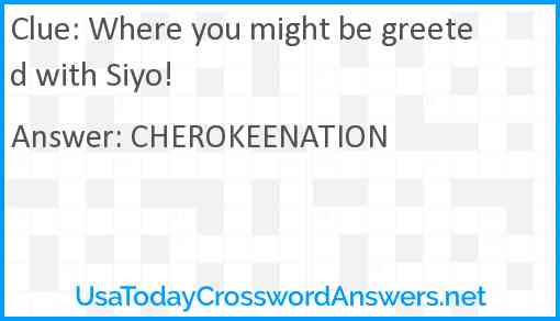 Where you might be greeted with Siyo crossword clue