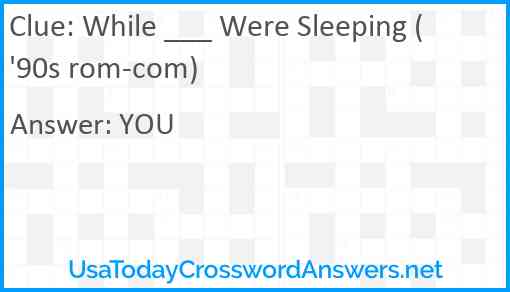 While ___ Were Sleeping ('90s rom-com) Answer