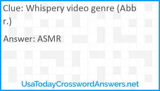 Whispery video genre (Abbr.) Answer