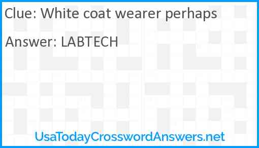 White coat wearer perhaps Answer