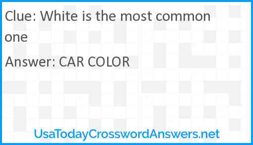 White is the most common one Answer