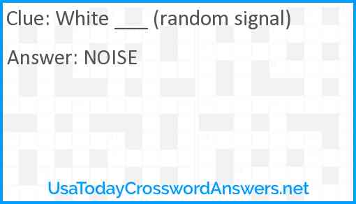 White ___ (random signal) Answer