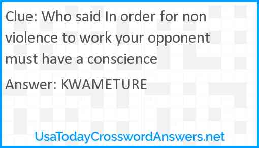 Who said In order for nonviolence to work your opponent must have a conscience Answer