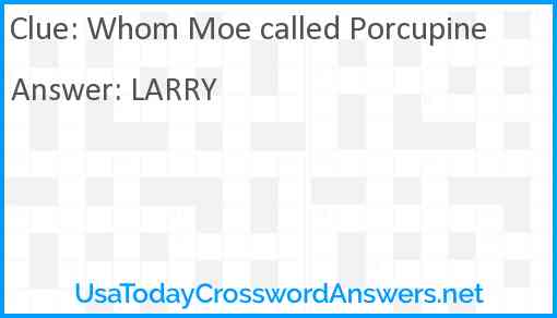 Whom Moe called Porcupine Answer