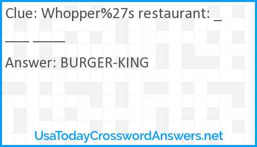 Whopper%27s restaurant: ____ ____ Answer