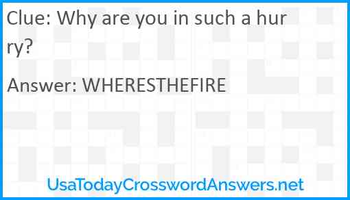 Why are you in such a hurry? Answer