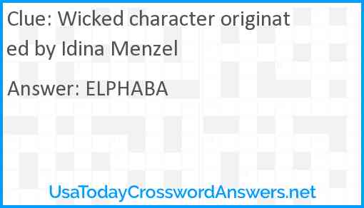 Wicked character originated by Idina Menzel Answer