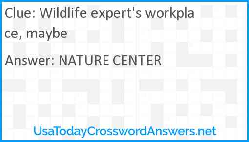 Wildlife expert's workplace, maybe Answer