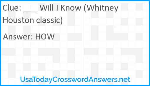 ___ Will I Know (Whitney Houston classic) Answer