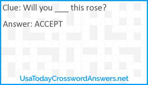 Will you ___ this rose? Answer