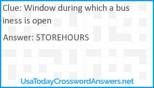 Window during which a business is open Answer