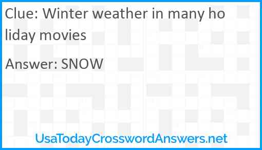 Winter weather in many holiday movies Answer