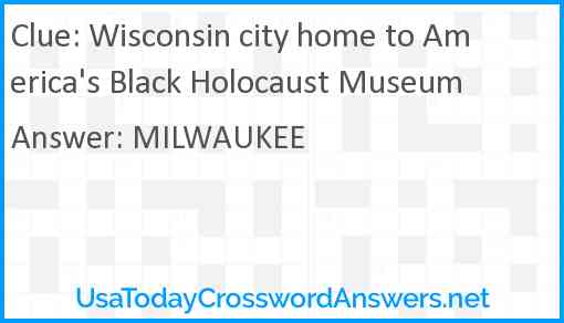 Wisconsin city home to America's Black Holocaust Museum Answer