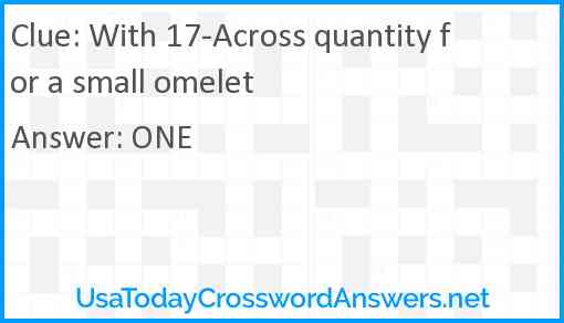 With 17-Across quantity for a small omelet Answer