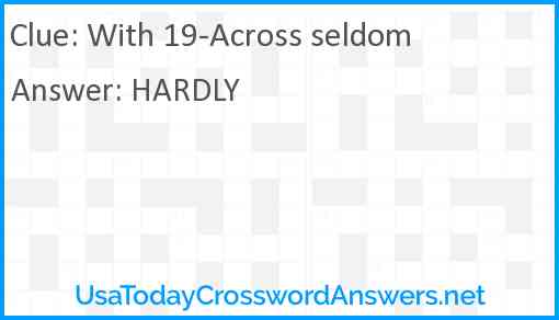 With 19-Across seldom Answer