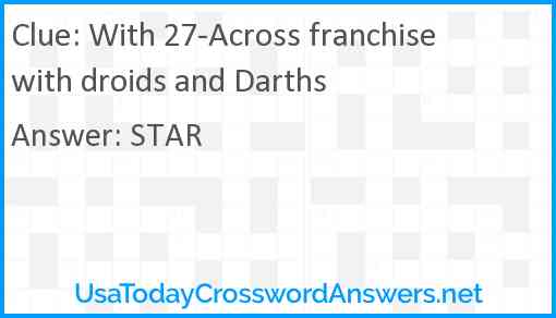 With 27-Across franchise with droids and Darths Answer