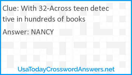 With 32-Across teen detective in hundreds of books Answer