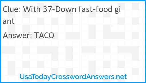 With 37-Down fast-food giant Answer