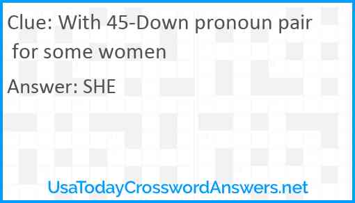 With 45-Down pronoun pair for some women Answer